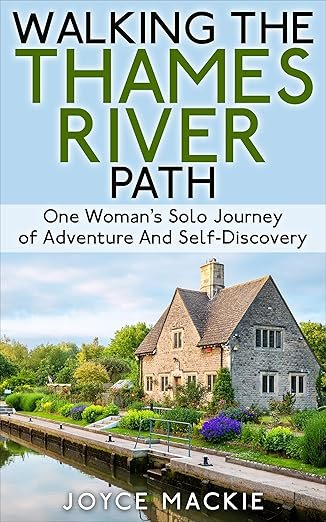 Book cover for Walking the Thames River Path by Joyce Mackie, featuring a stone cottage by the calm Thames Path, surrounded by greenery and flowers, with a clear sky in the background.